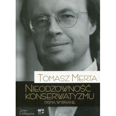 Nieodzowność konserwatyzmu Pisma wybrane
