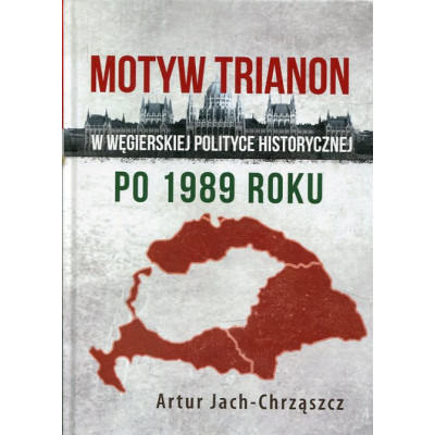 Motyw Trianon w węgierskiej polityce historycznej po 1989 roku