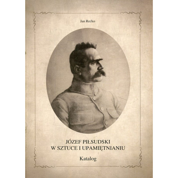 Józef Piłsudski w sztuce i upamiętnieniu