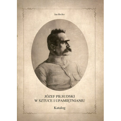 Józef Piłsudski w sztuce i upamiętnieniu