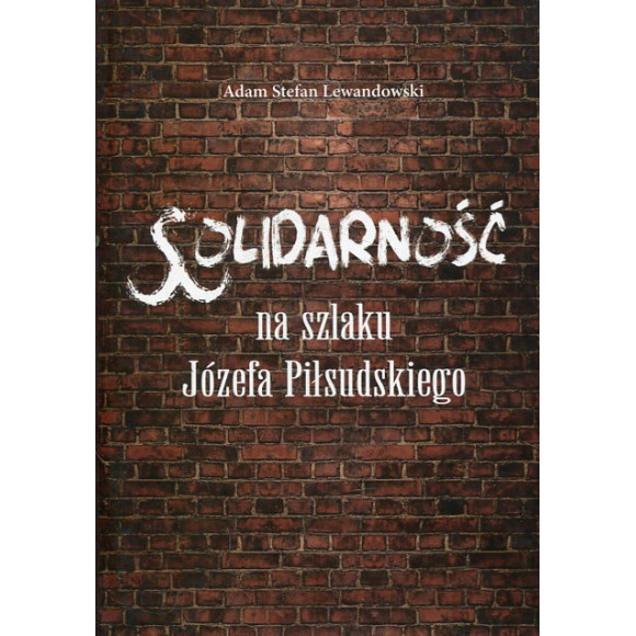 Solidarność na szlaku Józefa Piłsudskiego