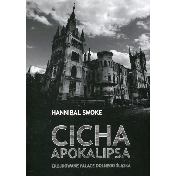 Cicha Apokalipsa – zrujnowane pałace Dolnego Śląska
