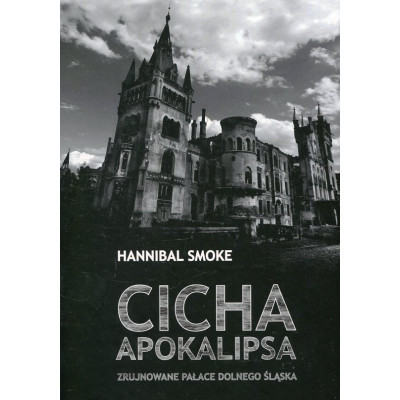 Cicha Apokalipsa – zrujnowane pałace Dolnego Śląska
