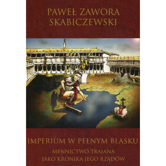 Imperium w pełnym blasku. Mennictwo Trajana jako kronika jego rządów