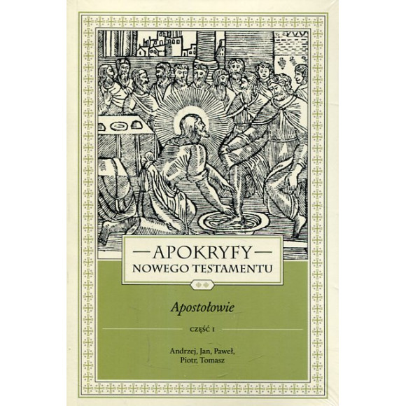 Apokryfy Nowego Testamentu. Apostołowie cz. I