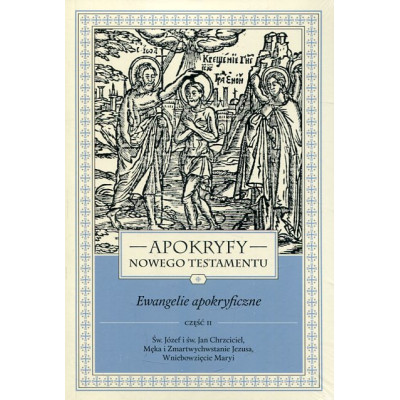 Apokryfy Nowego Testamentu. Ewangelie apokryficzne cz. II