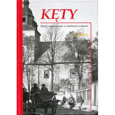 Kęty - Blaski i cienie miasta w minionych wiekach
