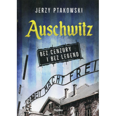 Auschwitz bez cenzury i bez legend