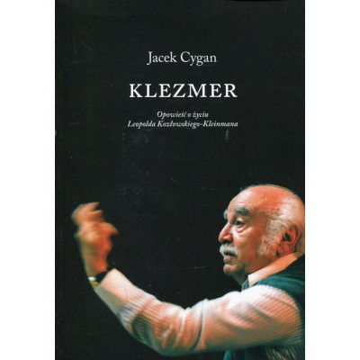 Klezmer. Opowieść o życiu Leopolda Kozłowskiego-Kleinmana
