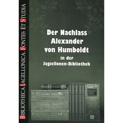 Der Nachlass Alexander von Humboldt in der Jagiellonen-Bibliothek