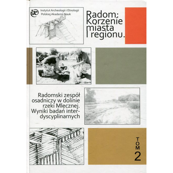 Radomski zespół osadniczy w dolinie rzeki Mlecznej. Wyniki badań interdyscyplinarnych 2010 r.
