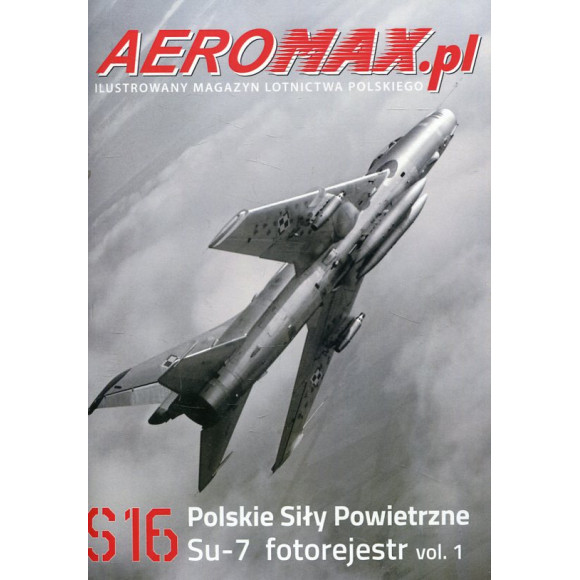 Aeromax.pl S16 Polskie Siły Powietrzne Su-7 fotorejestr vol.1