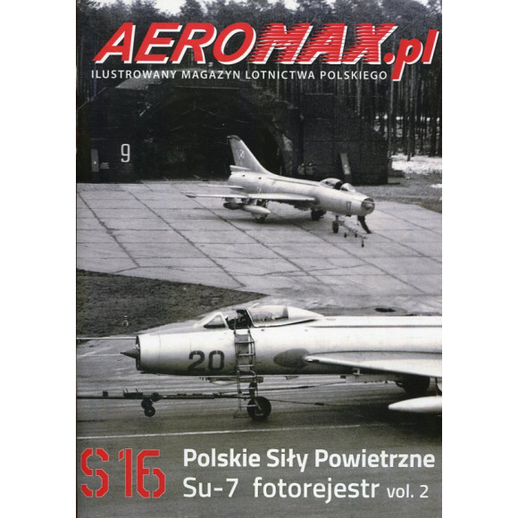 Aeromax.pl S16 Polskie Siły Powietrzne Su-7 fotorejestr vol.2