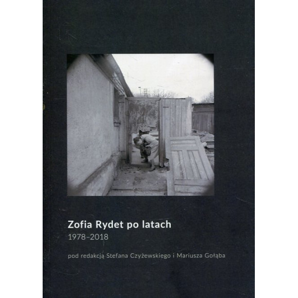 Zofia Rydet po latach. 1978-2018