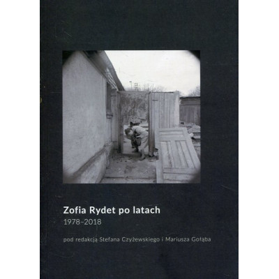 Zofia Rydet po latach. 1978-2018