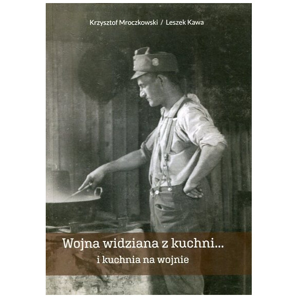 Wojna widziana z kuchni... i kuchnia na wojnie