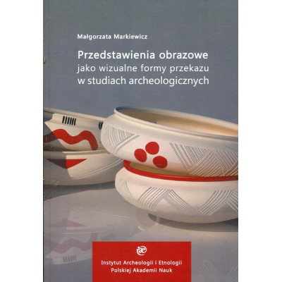 Przedstawienia obrazowe jako wizualne formy przekazu w studiach archeologicznych