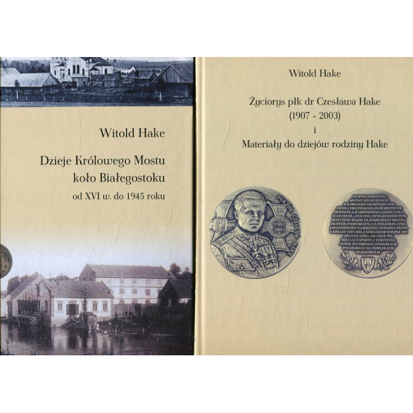 Życiorys płk dr Czesława Hake (1907-2003) i Dzieje Królowego Mostu