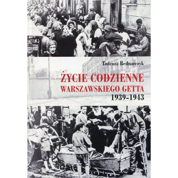 Życie codzienne warszawskiego getta 1939-1943