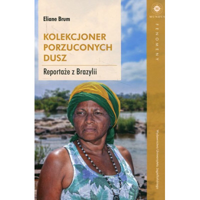 Kolekcjoner porzuconych dusz Reportaże z Brazylii