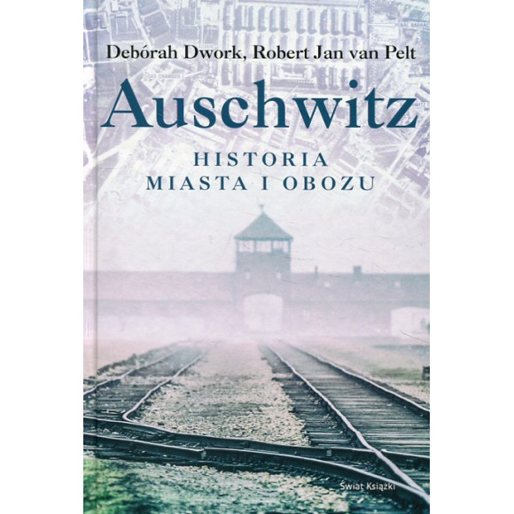 Auschwitz Historia miasta i obozu