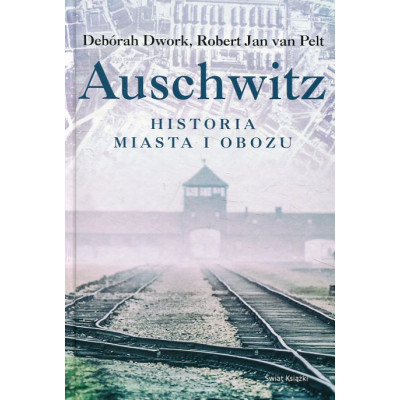 Auschwitz Historia miasta i obozu