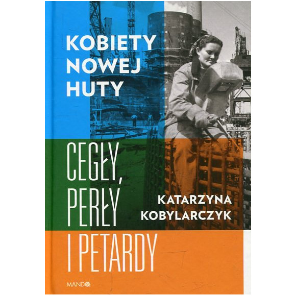 Kobiety Nowej Huty Cegły, perły i petardy
