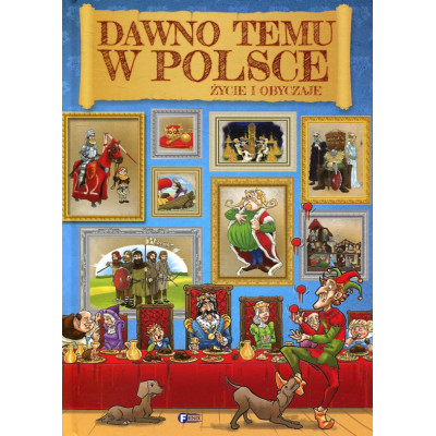 Dawno temu w Polsce Życie i obyczaje
