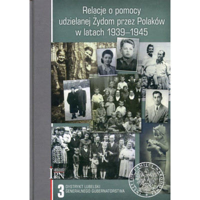 Relacje o pomocy udzielanej Żydom przez Polaków w latach 1939-1945. Tom 3