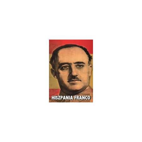 Hiszpania Franco. Żródła i istota doktryny politycznej