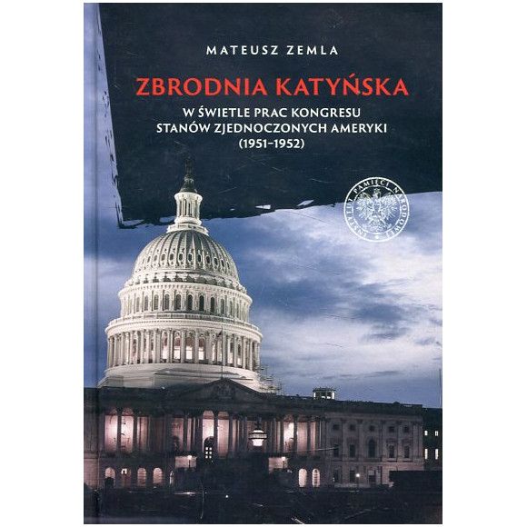 Zbrodnia katyńska w świetle prac Kongresu Stanów Zjednoczonych Ameryki (1951-1952)