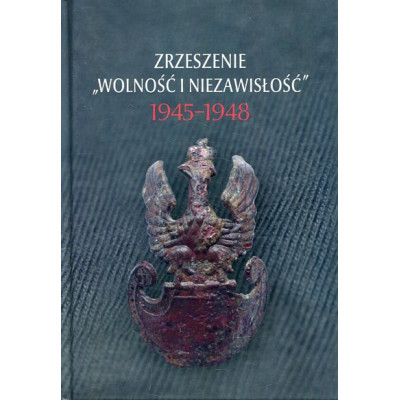 Zrzeszenie „Wolność i Niezawisłość” 1945-1948