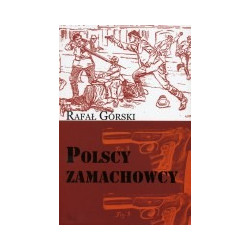 Polscy zamachowcy - droga do wolności