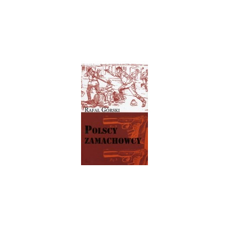 Polscy zamachowcy - droga do wolności