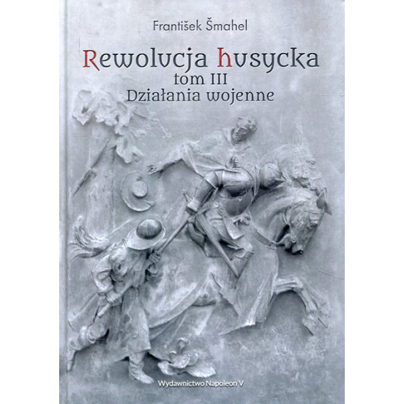 Rewolucja husycka T.3 Działania wojenne