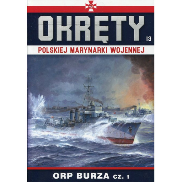 Okręty Polskiej Marynarki Wojennej Tom 13 ORP Burza cz. 1