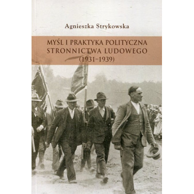Myśl i praktyka polityczna Stronnictwa Ludowego (1931-1939)