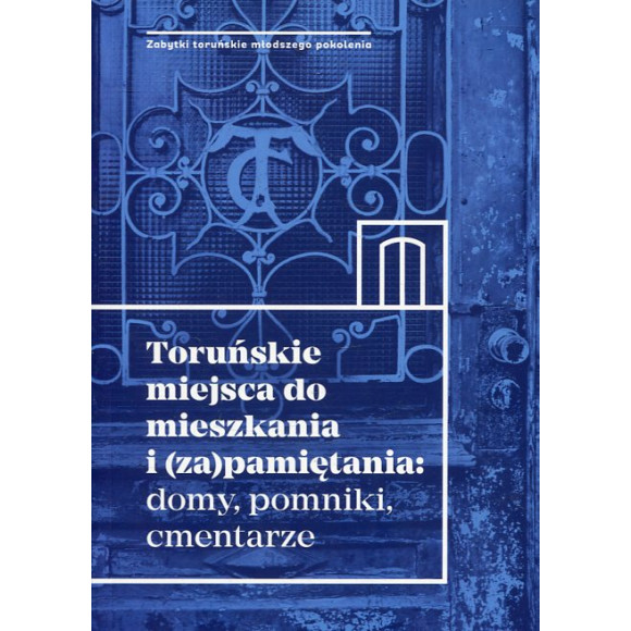 Toruńskie miejsca do mieszkania i (za)pamiętania