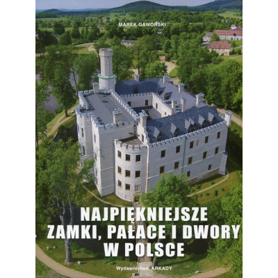 Najpiękniejsze zamki, pałace i dwory Polsce