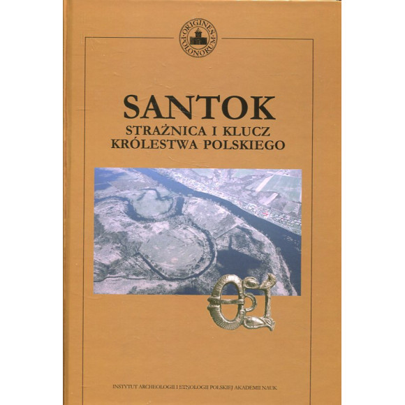 Santok. Strażnica i klucz Królestwa Polskiego. Wyniki badań z lat 1958-1965