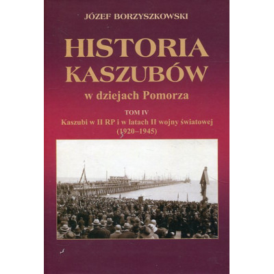 Historia Kaszubów w dziejach Pomorza. Tom IV