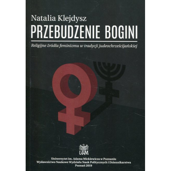 Przebudzenie bogini. Religijne źródła feminizmu w tradycji judeochrześcijańskiej