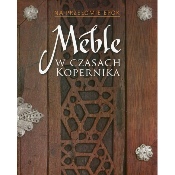 Na przełomie epok. Meble w czasach Kopernika
