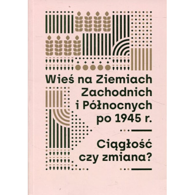 Wieś na Ziemiach Zachodnich i Północnych po 1945 r.