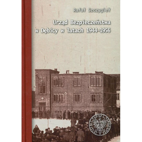 Urząd Bezpieczeństwa w Dębicy w latach 1944-1956