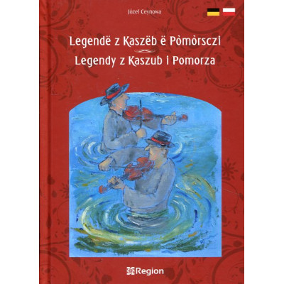 Legendy z Kaszub i Pomorza / Legendë z Kaszëb ë Pòmòrsczi