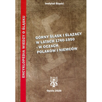 Górny Śląsk i Ślązacy w latach 1740-1950