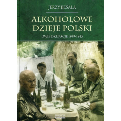 Alkoholowe dzieje Polski. Dwie okupacje 1939-1945
