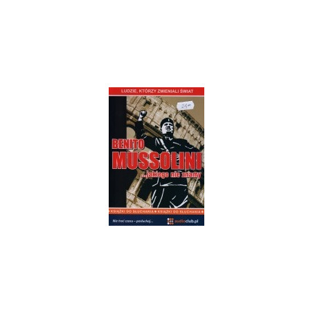 Benito Mussolini... jakiego nie znamy (CD)