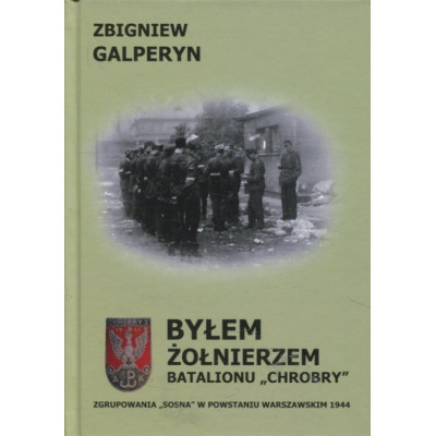 Byłem żołnierzem Batalionu „Chrobry”